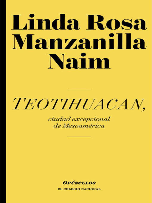 Title details for Teotihuacan, ciudad excepcional de Mesoamérica by Linda Rosa Manzanilla Naim - Available